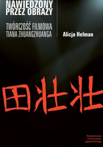 Nawiedzony przez obrazy. Twórczość filmowa Tiana Zhuangzhuanga