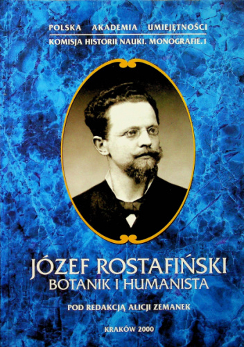 Józef Rostafiński botanik i humanista