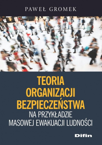 Teoria organizacji bezpieczeństwa na przykładzie masowej ewakuacji ludności