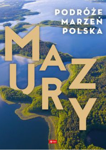 Podróże marzeń. Polska. MAZURY