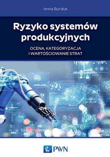 Ryzyko systemów produkcyjnych. Ocena, kategoryzacja i wartościowanie strat