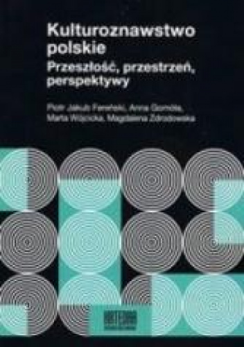 Kulturoznawstwo polskie Przeszłość, przestrzeń, perspektywy