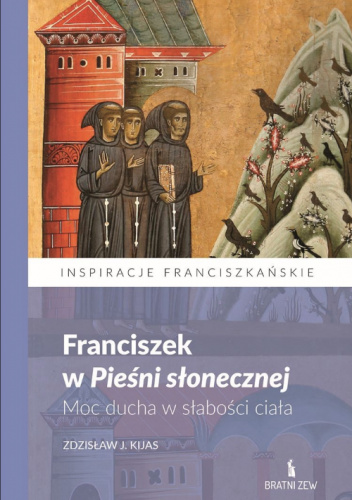 Franciszek w Pieśni słonecznej. Moc ducha w słabości ciała