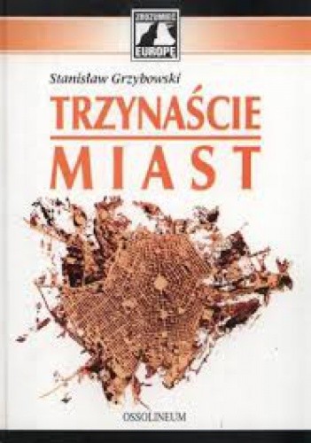 Trzynaście miast czyli antynomie kultury europejskiej