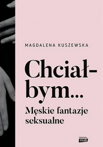 Chciałbym... Męskie fantazje seksualne
