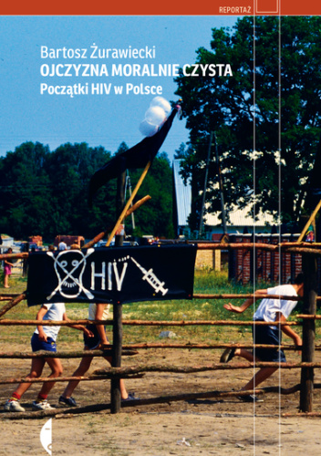 Ojczyzna moralnie czysta. Początki HIV w Polsce