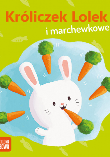 Wiosenne bajeczki Króliczek Lolek i marchewkowe sny