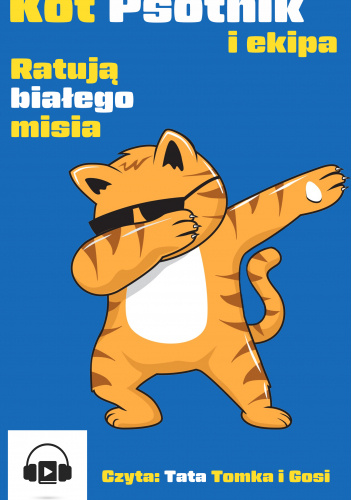 Kot Psotnik i ekipa - Ratują białego misia