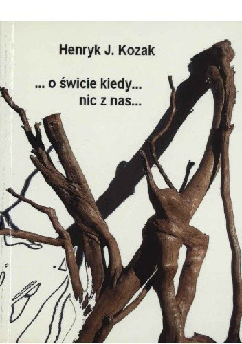 ... o świcie kiedy... nic z nas ...