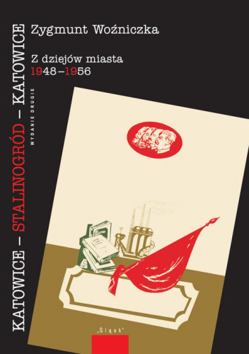 Katowice-Stalinogród-Katowice Z dziejów miasta 1948-1956
