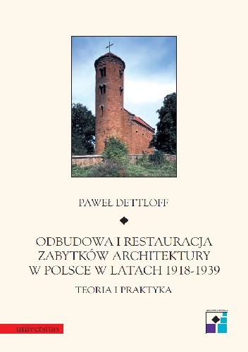 Odbudowa i restauracja zabytków architektury w Polsce 1918-1939. Teoria i praktyka
