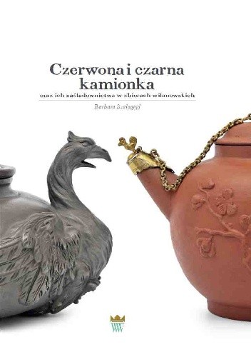 Czerwona i czarna kamionka oraz ich naśladownictwa w zbiorach wilanowskich