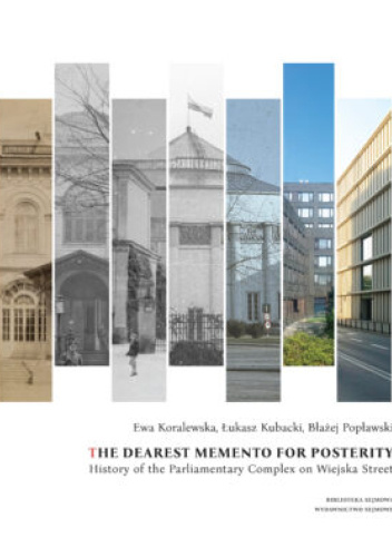 The dearest memento for posterity. History of the Parliamentary Complex on Wiejska Street