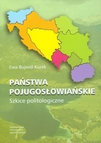 Państwa pojugosłowiańskie. Szkice politologiczne