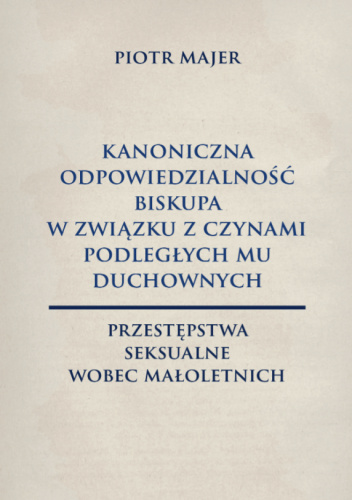 Kanoniczna odpowiedzialność biskupa w związku z czynami podległych mu duchownych. Przestępstwa seksualne wobec małoletnich