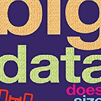 Big Data: Does Size Matter?