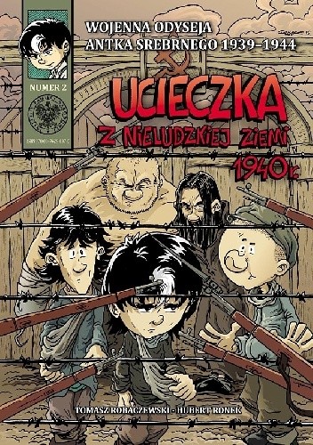 Wojenna odyseja Antka Srebrnego - 2 - Ucieczka z nieludzkiej ziemi 1940 r.
