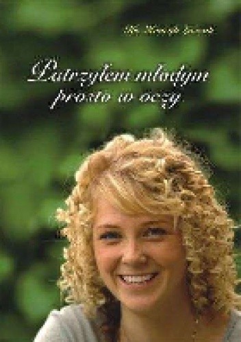 Patrzyłem młodym prosto w oczy