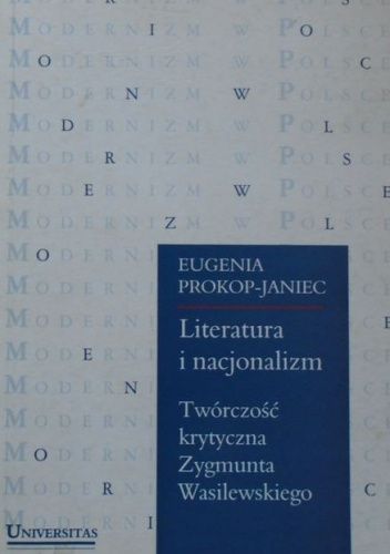 Literatura i nacjonalizm. Twórczość krytyczna Zygmunta Wasilewskiego