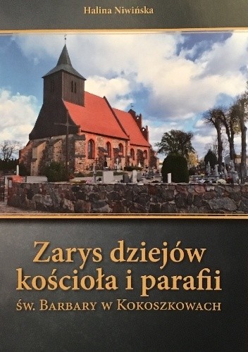 Zarys dziejów kościoła i parafii św. Barbary w Kokoszkowach