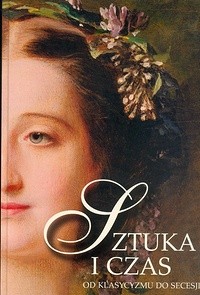 Sztuka i czas. Od klasycyzmu do secesji