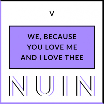 We, Because You Love Me and I Love Thee