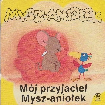 Mój przyjaciel Mysz-aniołek