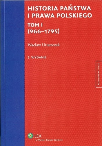 Historia państwa i prawa polskiego. Tom I (966-1795)