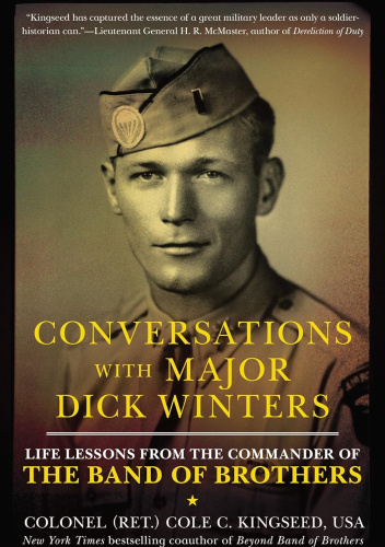 Conversations with Major Dick Winters: Life Lessons from the Commander of the Band of Brothers