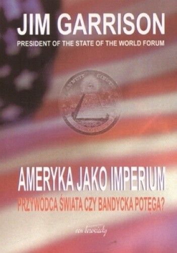 Ameryka jako imperium. Przywódca świata czy bandycka potęgaa