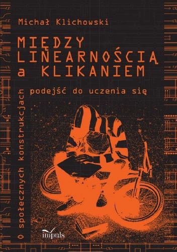 Między linearnością a klikaniem. O społecznych konstrukcjach podejść do uczenia się