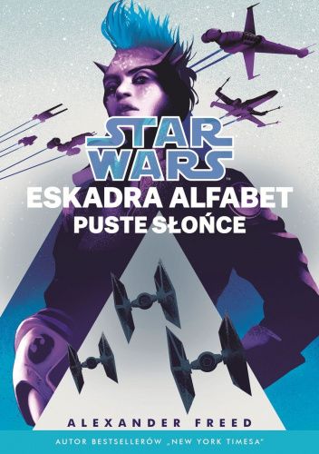 Star Wars: Eskadra Alfabet. Tom 2: Puste słońce