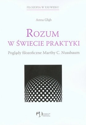 Rozum w świecie praktyki. Poglądy filozoficzne Marthy Nussbaum