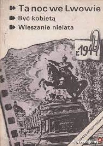 Ta noc we Lwowie. Być kobietą. Wieszanie nielata. - Ekspres Reporterów