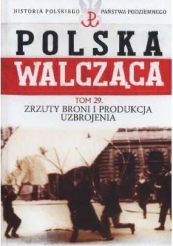Zrzuty broni i produkcja uzbrojenia