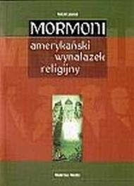 Mormoni - amerykański wynalazek religijny