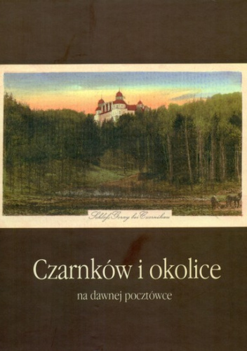 Czarnków i okolice na dawnej pocztówce
