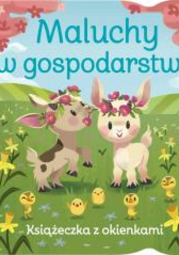 Maluchy w gospodarstwie. Książeczka z okienkami