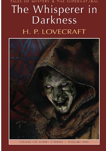 The Whisperer In Darkness: Collected Stories Volume I