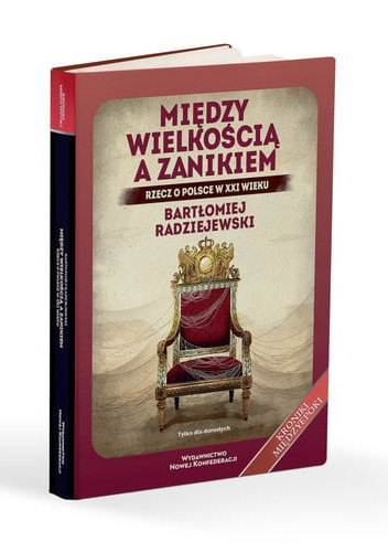 Między wielkością a zanikiem Rzecz o Polsce w XXI wieku