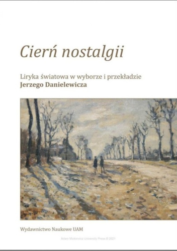 Cierń nostalgii Liryka światowa w wyborze i przekładzie Jerzego Danielewicza