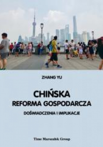 Chińska reforma gospodarcza. Doświadczenia i implikacje