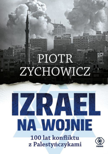 Izrael na wojnie. 100 lat konfliktu z Palestyńczykami