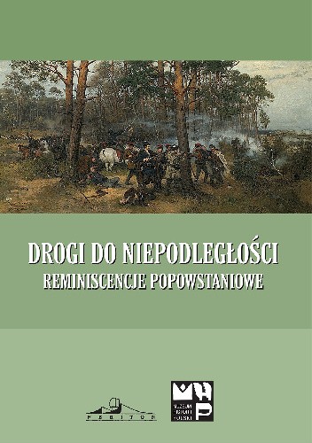 Drogi do niepodległości. Reminiscencje popowstaniowe