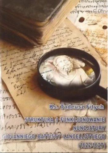 Struktura i funkcjonowanie nuncjatury Giovanniego Battisty Lancellottiego (1622-1627)