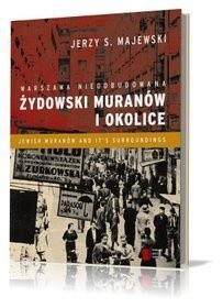 Warszawa nieodbudowana. Żydowski Muranów i okolice