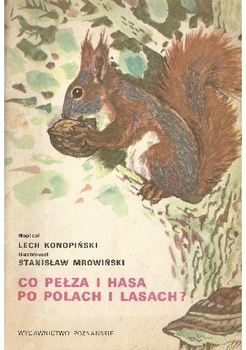 Co pełza i hasa po polach i lasach?