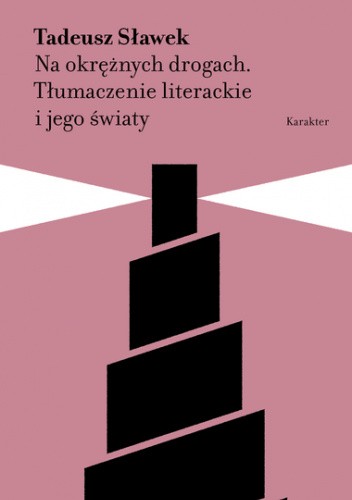 Na okrężnych drogach. Tłumaczenie literackie i jego światy