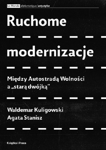 Ruchome modernizacje. Między Autostradą Wolności a "starą dwójką"