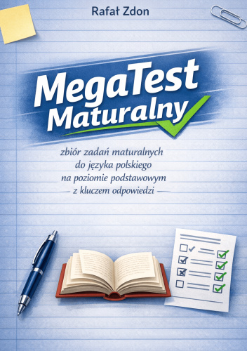 MegaTest Maturalny - zbiór zadań maturalnych do języka polskiego na poziomie podstawowym z kluczem odpowiedzi